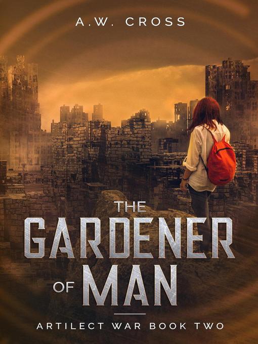 Title details for The Gardener of Man by A.W. Cross - Available
